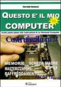 Questo è il mio computer. Guida passo-passo alla costruzione di un personal computer