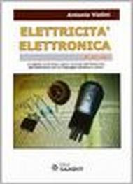 Elettricità. Elettronica facile. Le tabelle, le formule, capire i principi dell'elettricità, dell'elettrotecnica con un linguaggio semplice e chiaro