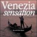 Venezia sensation. Ediz. italiana e inglese
