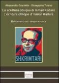 La scrittura obliqua di Ismail Kadare. Balcanistica e comparatistica. Ediz. italiana, francese e albanese