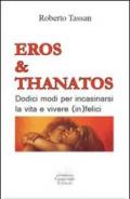 Eros & Thanatos. Dodici modi per incasinarsi la vita e vivere (in) felici