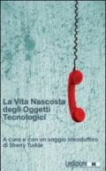 La vita nascosta degli oggetti tecnologici