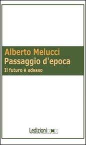 Passaggio d'epoca. Il futuro è adesso