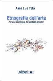 Etnografia dell'arte. Per una sociologia dei contesti artistici