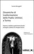 Dinamiche di trasformazione delle public utilities a Torino. Imprese, indotte e patrimonio locale. Strategie e ipotesi di sviluppo futuro