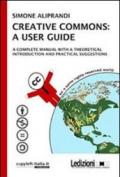 Creative commons: a user guide. A complete manual with a theoretical introduction and practical suggestions