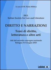 Diritto e narrazioni. Temi di diritto, letteratura e altre arti. Atti del 2° Convegno nazionale (Bologna, 3-4 giugno 2010)