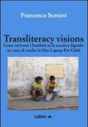 Transliteracy visions. Come scrivono i bambini se la scuola è digitale: un caso di studio in one laptop per child