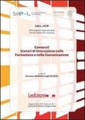 Connessi! Scenari di innovazione nella formazione e nella comunicazione. Atti 8° Congresso nazionale della società italiana di e-learning SIEL 2011