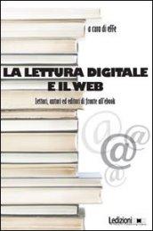 La lettura digitale e il web: Lettori, autor ed editori di fronte all'ebook (Editoria: passato, presente e futuro Vol. 3)