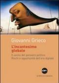 L'incantesimo globale. Il sonno del pensiero politico. Rischi ed opportunità dell'era digitale