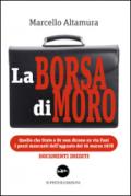 La borsa di Moro. Quello che Stato e Br non dicono su via Fani. I pezzi mancanti dell'agguato del 16 marzo 1978