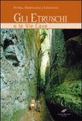 Gli etruschi e le vie cave. Storia, simbologia e leggenda. Ediz. illustrata