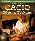 Cacio Käse in Toskana. Erzählungen ber die Transhumanz mit 24 traditionellen Rezepten