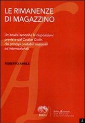 Le rimanenze di magazzino. Un'analisi secondo le disposizioni previste dal codice civile, dai principi contabili nazionali ed internazionali