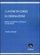 I lavori in corso su ordinazione. Profili economico-aziendali e di bilancio