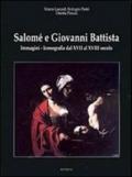 Salomé e Giovanni Battista. Immagini e iconografie dal XVII al XVIII secolo. Ediz. illustrata