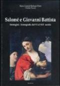 Salomé e Giovanni Battista. Immagini e iconografie dal VI al XVI secolo. Ediz. illustrata