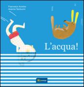 L'acqua. Ediz. illustrata