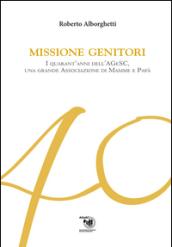 Missione genitori. I quarant'anni dell'AGeSC, una grande Associazione di mamme e papà