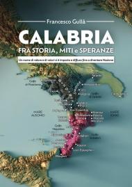 Calabria fra storia, miti e speranze. Un nome di valore e di valori si è imposto e diffuso fino a diventare Nazione