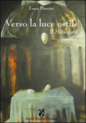 Verso la luce ostile. Il Mitridate