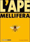 L'ape mellifera. Biologia, avversità, allevamento, prodotti