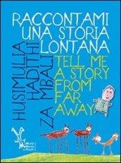 Raccontami una storia. Tell me a story from far away. Ediz. italiana