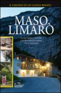 Maso Limarò. La sua storia, i racconti e la straordinaria natura che lo circonda