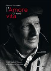 L'amore di una vita. Un secolo di storia, ricordi, affetti e passioni a San Martino di Castrozza