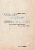 Quando i mocheni giunsero al mare. Scorciatoie e racconti di una vita in folle