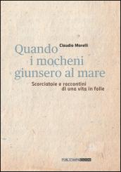 Quando i mocheni giunsero al mare. Scorciatoie e racconti di una vita in folle