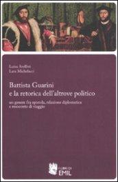 Battista Guarini e la retorica dell'altrove politico. Un genere fra epistola, relazione diplomatica e resoconto di viaggio