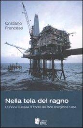 Nella tela del ragno. L'Unione Europea di fronte alla sfida energetica russa