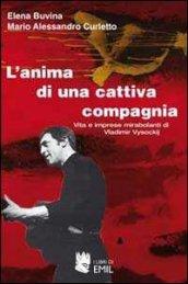 L'anima di una cattiva compagnia. Vita e imprese mirabolanti di Vladimir Vysockij