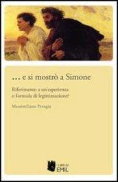 ... E si mostrò a Simone. Riferimento a un'esperienza o formula di legittimazione?