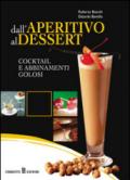 Dall'aperitivo al dessert. Cocktail e abbinamenti golosi