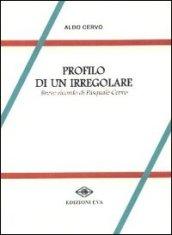 Profilo di un irregolare. Breve ricordo di Pasquale Cervo