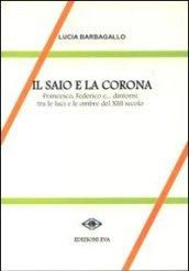 Il saio e la corona. Francesco, Federico e ... dintorni tra le luci e le ombre del XIII secolo