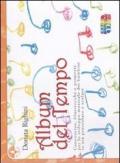 Album del tempo. Canzoncine, filastrocche e proposte per lo sviluppo musicale dei bambini