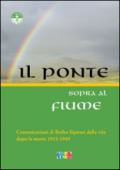 Il ponte sopra al fiume. Comunicazioni di Botho Sigwart della vita dopo la morte 1915-1949