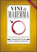 Vini di Maremma. Selezione di qualità. 30 produttori e 30 vini nella Maremma Toscana