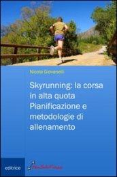 Skyrunning. La corsa in alta quota. Pianificazione e metodologie di allenamento