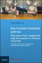 One hundred functional push-up. Cento modi di fare i piegamenti sugli arti superiori in maniera funzionale