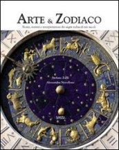 Arte & zodiaco. Storia, misteri e interpretazioni dei segni zodiacali nei secoli. Ediz. illustrata