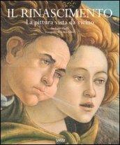 Il Rinascimento. La pittura vista da vicino. Ediz. illustrata