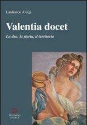 Valentia docet. La dea, la storia, il territorio