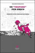 Un vespone per amico. Cronache di una campagna elettorale