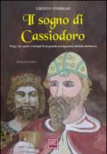 Il sogno di Cassiodoro. Pregi, vizi, amori e intrighi di un grande protagonista dell'Alto Medioevo