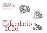 Veneziani a Tavola CALENDARIO 2026. Venezia e il suo vino. Ediz. illustrata